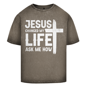 Oversize Washed T-Shirt jesus changed my life ask me how