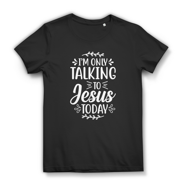 Damen  Bio T-Shirt i am only talking to jesus today