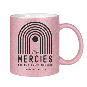 Glitzertasse his mercies lamentations 3:23