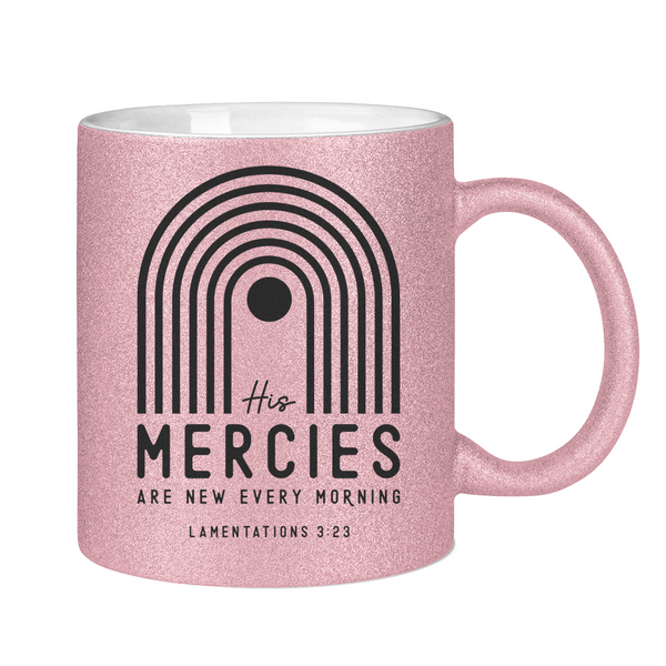 Glitzertasse his mercies lamentations 3:23