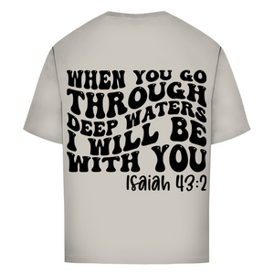 Oversize T-Shirt then you god through deep waters