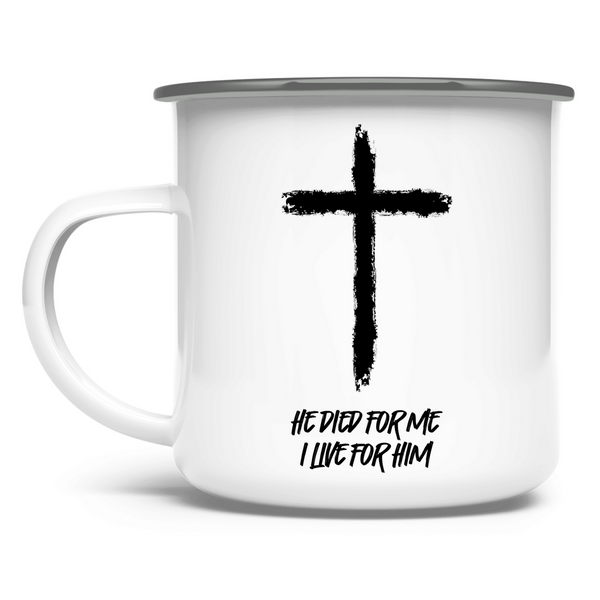 Emaille Tasse he died for me i live for him