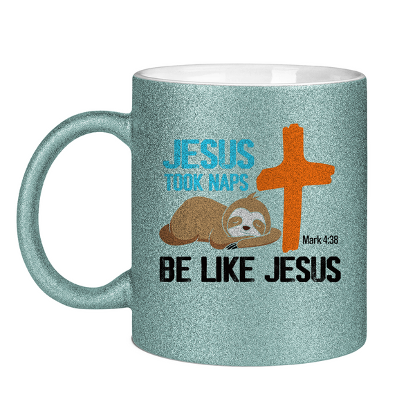 Glitzertasse jesus took naps