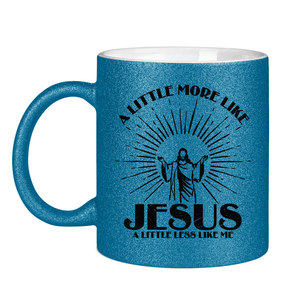 Glitzertasse more like jesus less like me