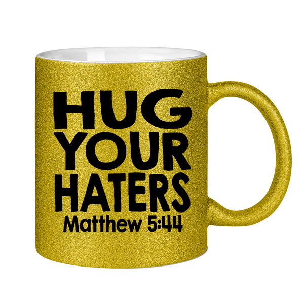 Glitzertasse hug your haters matthew 5:44