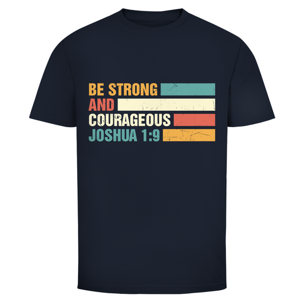 Herren T-Shirt be strong and courageous joshua 1:9