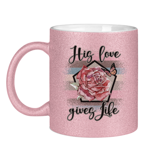 Glitzertasse his love gives life