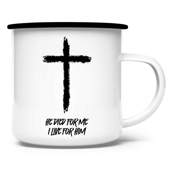 Emaille Tasse he died for me i live for him