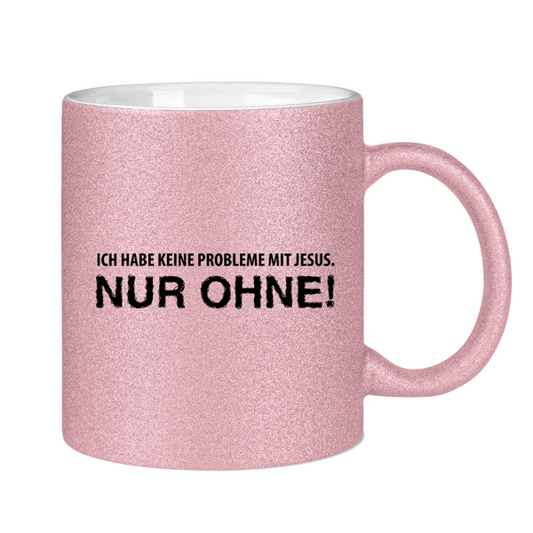 Glitzertasse ich habe keine probleme mit jesus