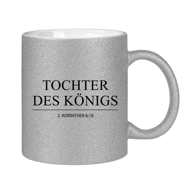 Glitzertasse tochter des königs 2. korinther 6:18