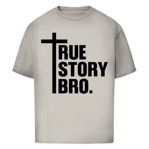 Oversize T-Shirt true story bro