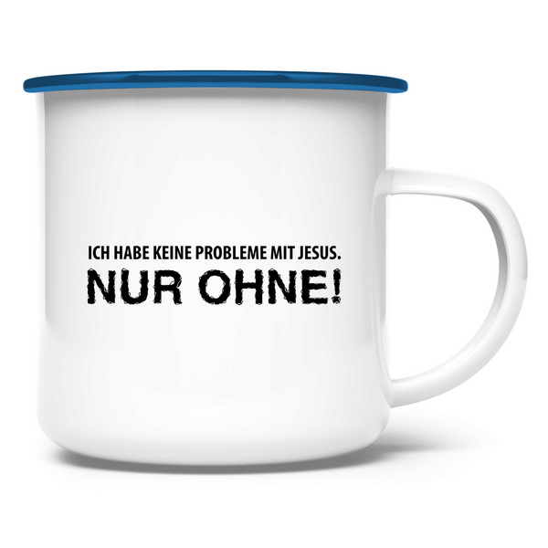 Emaille Tasse ich habe keine probleme mit jesus