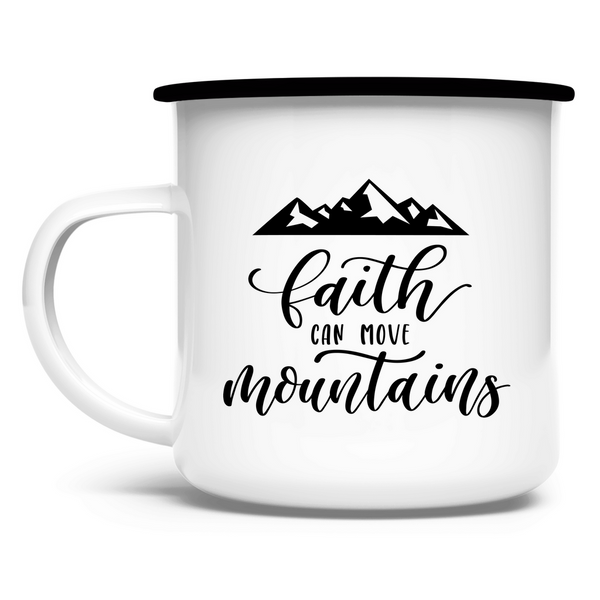 Emaille Tasse faith can move mountains