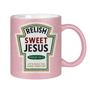 Glitzertasse relish sweet jesus psalm 34:3