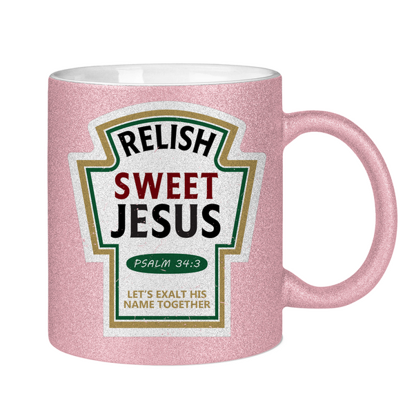 Glitzertasse relish sweet jesus psalm 34:3