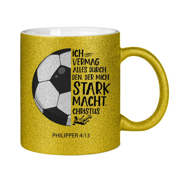 Glitzertasse der mich stark macht philipper 4:13 fußballer