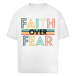 Oversize T-Shirt faith over fear