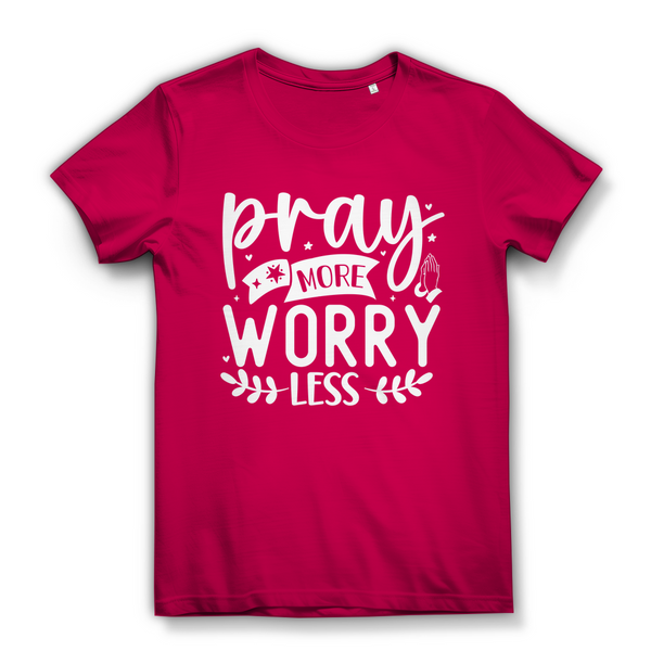 Damen Bio T-Shirt pray more worry less