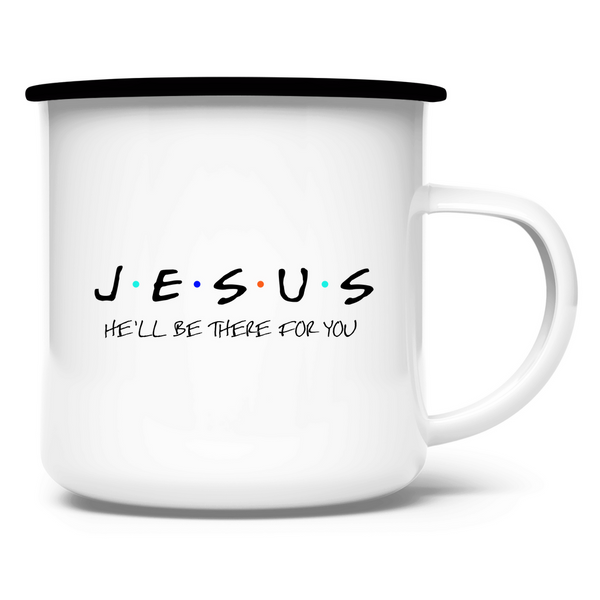 Emaille Tasse jesus he'll be there for you