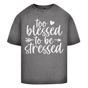 Oversize Washed T-Shirt to blessed to be stressed