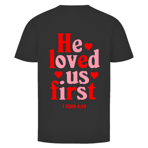 Herren T-Shirt he loved us first 1 john 4:19