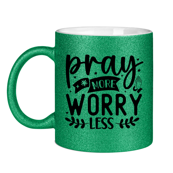 Glitzertasse pray more worry less