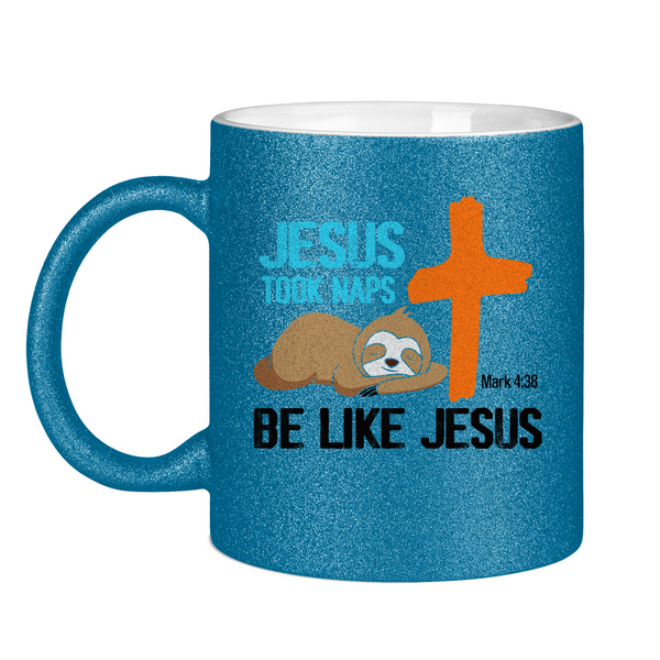 Glitzertasse jesus took naps