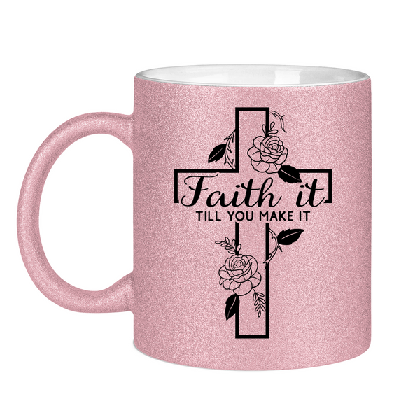 Glitzertasse faith it till you make it