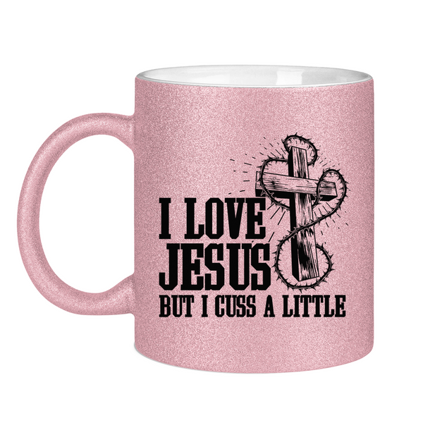 Glitzertasse i love jesus but i cuss a little