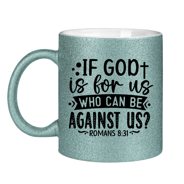 Glitzertasse if god is for us who can be against us?