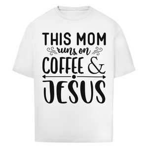 Oversize T-Shirt this mom runs on coffee and jesus