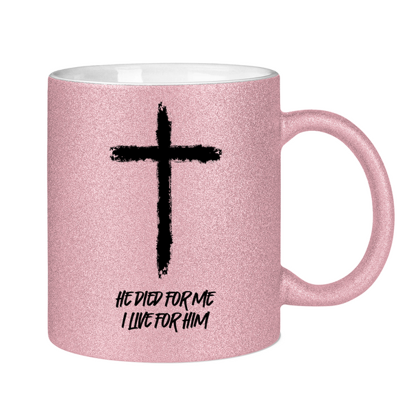 Glitzertasse he died for me i live for him