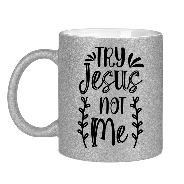 Glitzertasse try jesus not me