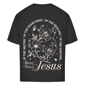 Oversize T-Shirt there was jesus