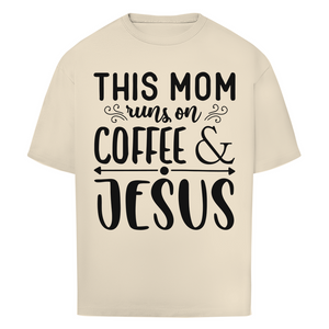 Oversize T-Shirt this mom runs on coffee and jesus