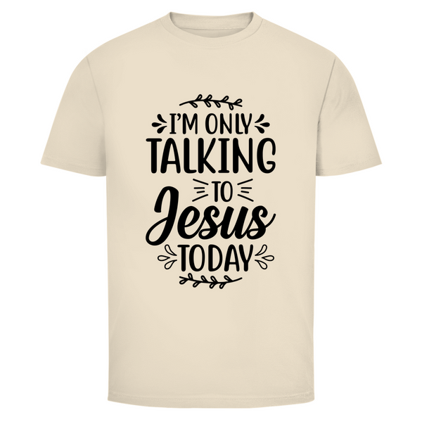 Herren T-Shirt i am only talking to jesus today