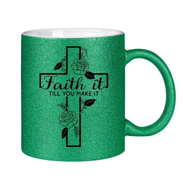 Glitzertasse faith it till you make it