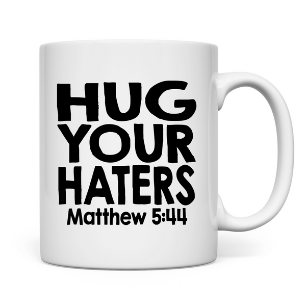 Tasse hug your haters matthew 5:44