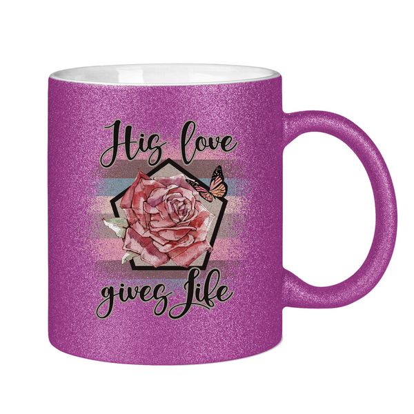 Glitzertasse his love gives life