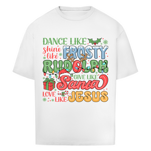 Oversize T-Shirt dance like frosty love like jesus