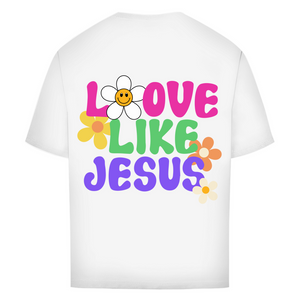Oversize T-Shirt love like jesus