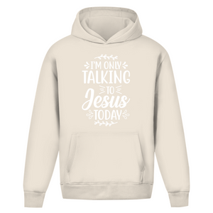 Oversize Hoodie Ohne Kordel i am only talking to jesus today