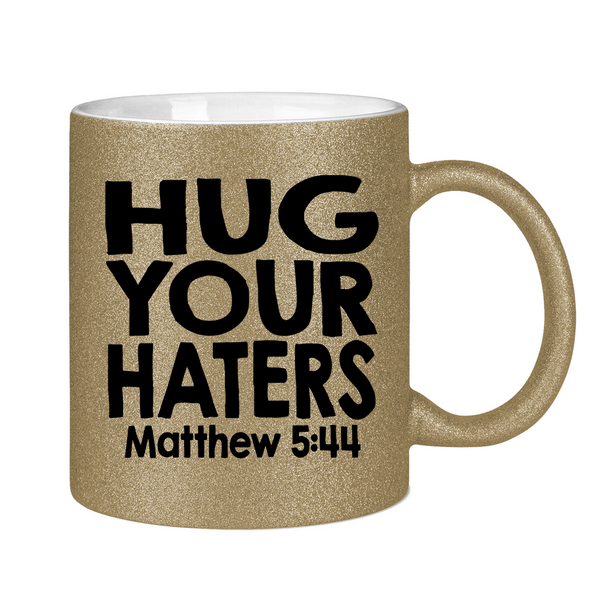 Glitzertasse hug your haters matthew 5:44