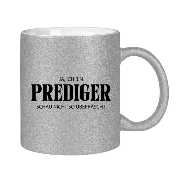 Glitzertasse ja, ich bin prediger