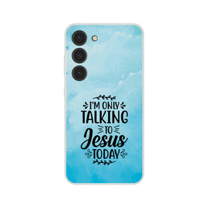 i am talking to jesus today Samsung-Hülle