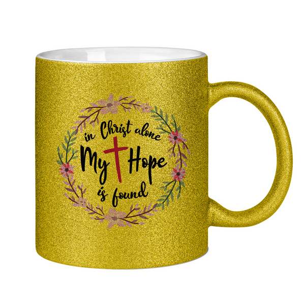 Glitzertasse in christ alone my hope is found