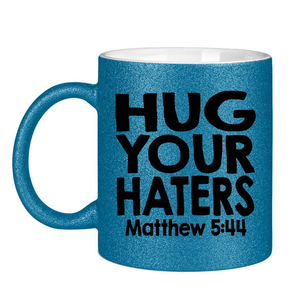 Glitzertasse hug your haters matthew 5:44