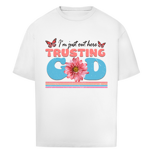 Oversize T-Shirt i am just out here trusting god
