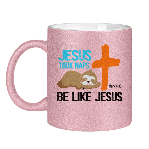 Glitzertasse jesus took naps