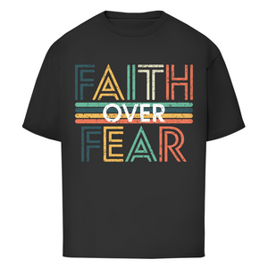 Oversize T-Shirt faith over fear